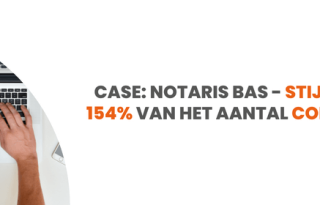 Case: Notaris Bas - Stijging van 154% van het aantal conversies